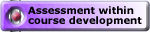 Go to Assessment within the context of course development