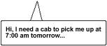 A dialogue bubble saying, 'Hi, I need a cab to pick me up at 7:00 am tomorrow.'